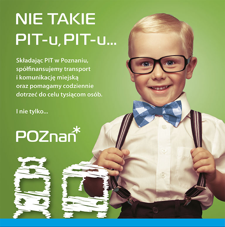 Nie takie PIT-u, PIT-u... Składając PIT w Poznaniu, współfinansujemy transport i komunikację miejską oraz pomagamy codziennie dotrzeć do cely tysiącom osób.